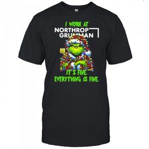 Grinch I Work At Northrop Grumman T-Shirt